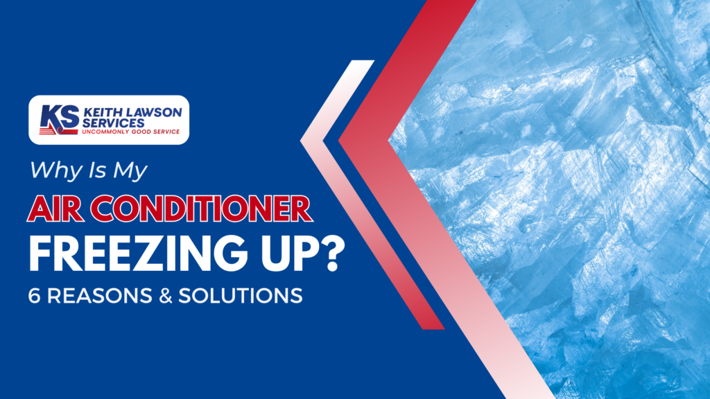 Why Is My Air Conditioner Freezing Up? 6 Reasons & Solutions