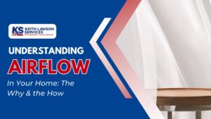 Understanding Airflow in Your Home: The Why & the How